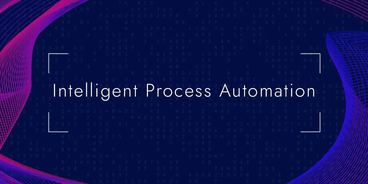 What is Intelligent Process Automation (IPA) and why does it matter ...